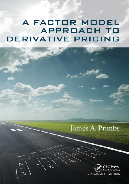 Book cover of: Factor Model Approach to Derivative Pricing. By: James A. Primbs