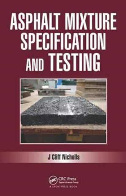 Book cover of: Asphalt Mixture Specification and Testing. By: Cliff Nicholls