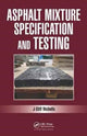 Book cover of: Asphalt Mixture Specification and Testing. By: Cliff Nicholls