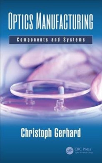 Book cover of: Optics Manufacturing. By: Christoph Gerhard