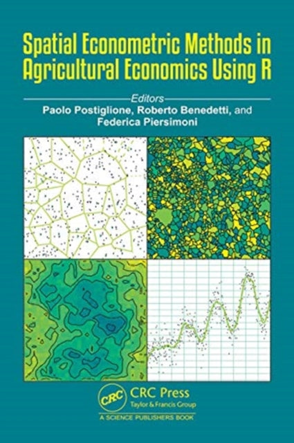 Book cover of: Spatial Econometric Methods in Agricultural Economics Using R. By: Paolo Postiglione