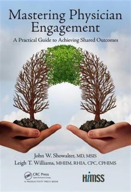 Book cover of: Mastering Physician Engagement. By: Showalter, , MSIS, John W.