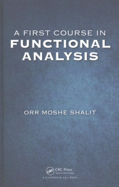 Book cover of: First Course in Functional Analysis. By: Orr Moshe Shalit