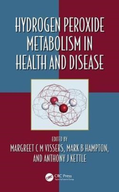 Book cover of: Hydrogen Peroxide Metabolism in Health and Disease. By: Margreet C. M. Vissers