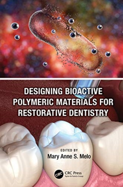 Book cover of: Designing Bioactive Polymeric Materials For Restorative Dentistry. By: Mary Anne S. Melo