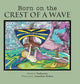 Book cover of: Born on the Crest of a Wave