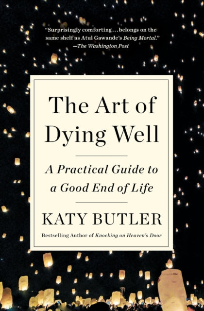 Book cover of: Art of Dying Well. By: Katy Butler