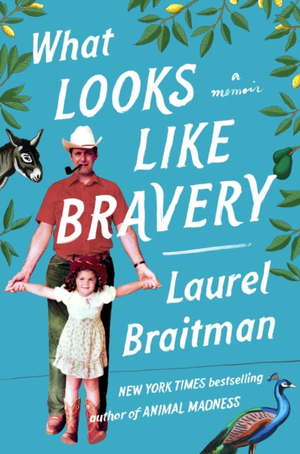 Book cover of: What Looks Like Bravery. By: Laurel Braitman