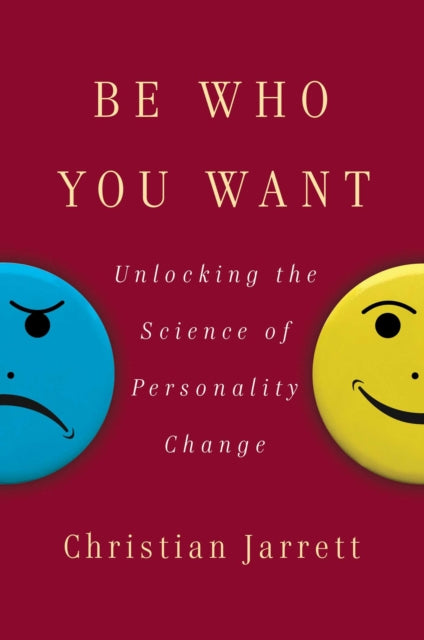 Book cover of: Be Who You Want. By: Christian Jarrett