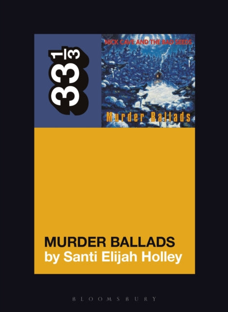 Book cover of: Nick Cave and the Bad Seeds' Murder Ballads. By: Santi Elijah Holley