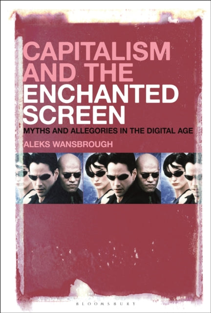 Book cover of: Capitalism and the Enchanted Screen. By: Aleksandr Andreas Wansbrough