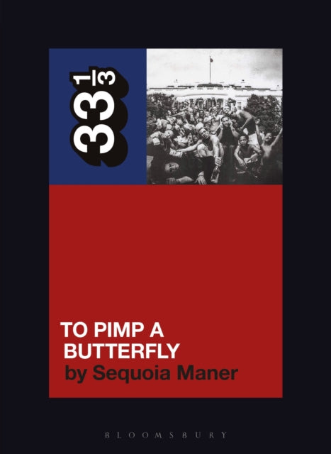 Book cover of: Kendrick Lamar's To Pimp a Butterfly. By: Sequoia L. Maner