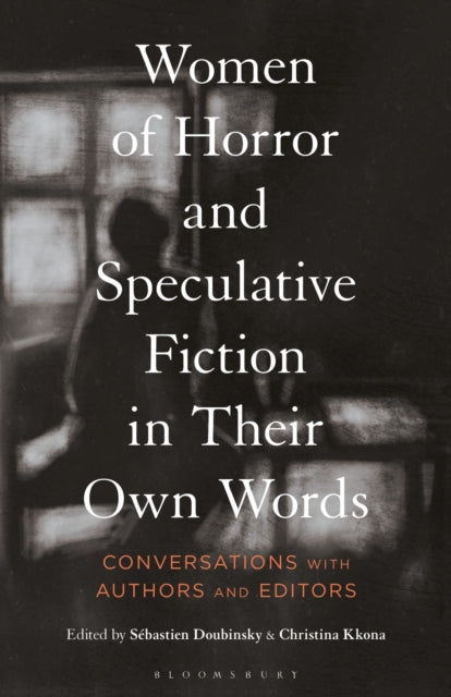 Book cover of: Women of Horror and Speculative Fiction in Their Own Words. By: Sébastien Doubinsky