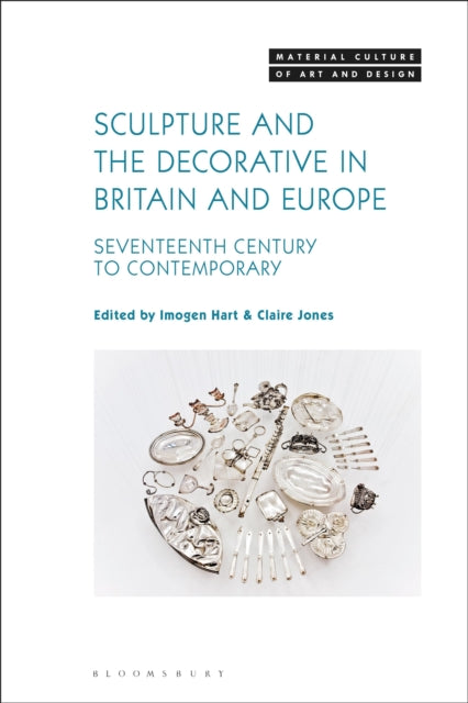Book cover of: Sculpture and the Decorative in Britain and Europe. By: Imogen Hart