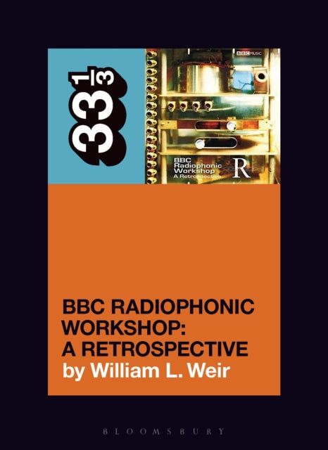 Book cover of: BBC Radiophonic Workshop's BBC Radiophonic Workshop - A Retrospective. By: William Weir
