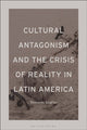 Book cover of: Cultural Antagonism and the Crisis of Reality in Latin America. By: Horacio Legras