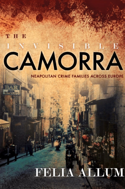Book cover of: Invisible Camorra. By: Felia Allum