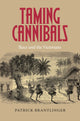 Book cover of: Taming Cannibals. By: Patrick Brantlinger