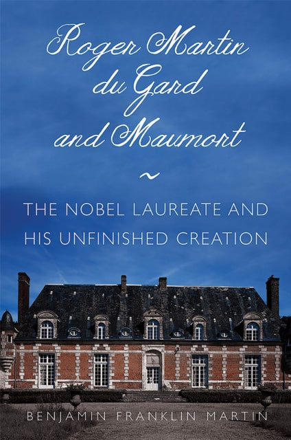 Book cover of: Roger Martin Du Gard and Maumort. By: Benjamin Franklin Martin