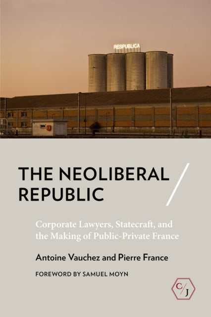 Book cover of: Neoliberal Republic. By: Antoine Vauchez