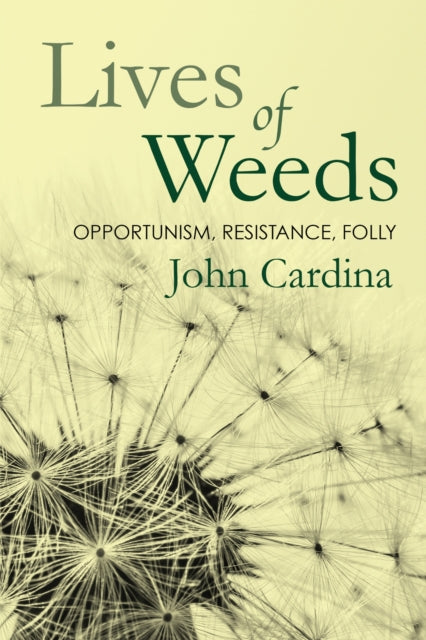 Book cover of: Lives of Weeds. By: John Cardina