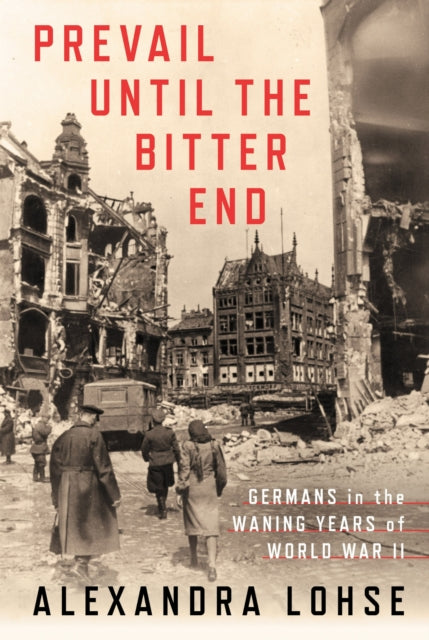 Book cover of: Prevail Until the Bitter End. By: Alexandra Lohse