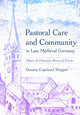 Book cover of: Pastoral Care and Community in Late Medieval Germany. By: Deeana Copeland Klepper