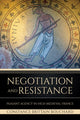 Book cover of: Negotiation and Resistance. By: Constance Brittain Bouchard