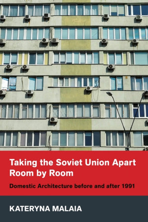 Taking the Soviet Union Apart Room by Room