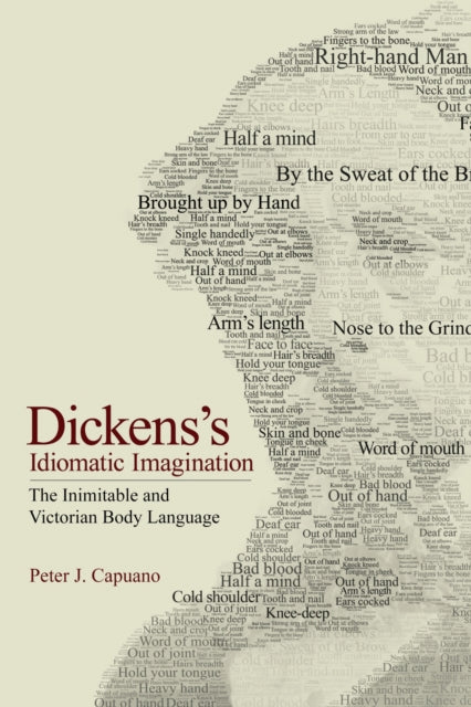 Book cover of: Dickens's Idiomatic Imagination. By: Peter J. Capuano