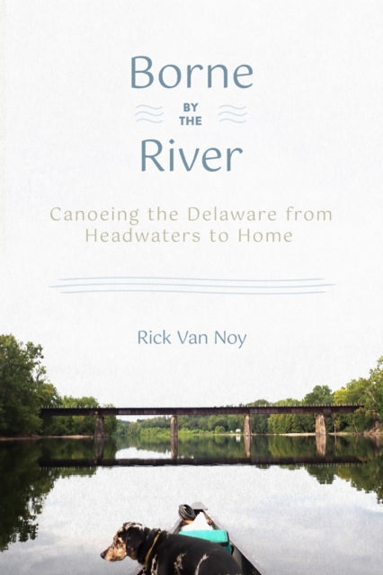 Book cover of: Borne by the River. By: Rick Van Noy