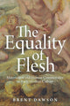 Book cover of: Equality of Flesh. By: Brent Dawson