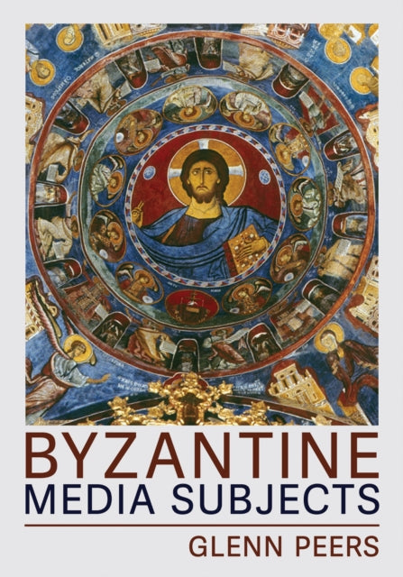 Book cover of: Byzantine Media Subjects. By: Glenn A. Peers