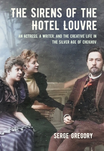 Book cover of: Sirens of the Hotel Louvre. By: Serge Gregory