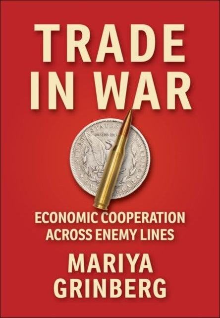 Book cover of: Trade in War. By: Mariya Grinberg