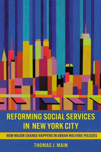 Book cover of: Reforming Social Services in New York City. By: Thomas J. Main
