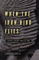 Book cover of: When the Iron Bird Flies. By: Jianglin Li