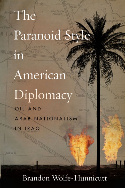 Book cover of: Paranoid Style in American Diplomacy. By: Brandon Wolfe-Hunnicutt