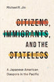Book cover of: Citizens, Immigrants, and the Stateless. By: Michael R. Jin