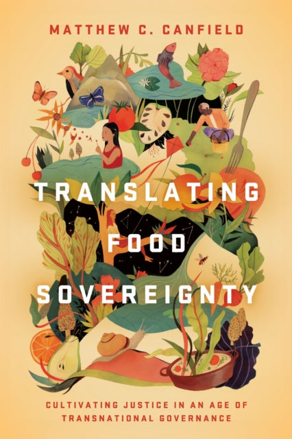 Book cover of: Translating Food Sovereignty. By: Matthew C. Canfield