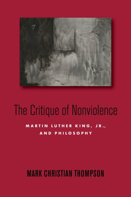 Book cover of: Critique of Nonviolence. By: Mark Christian Thompson