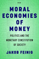 Book cover of: Moral Economies of Money. By: Jakob Feinig