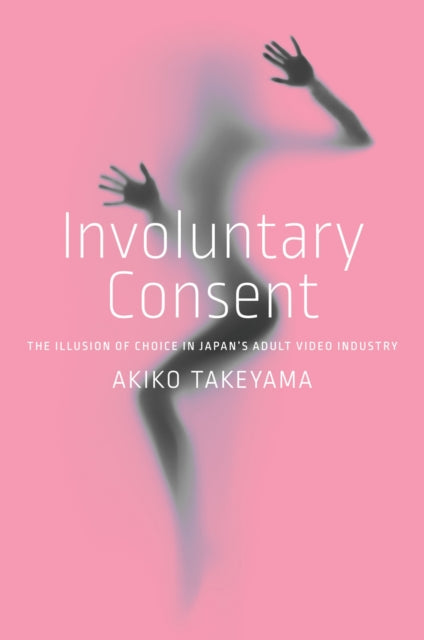 Book cover of: Involuntary Consent. By: Akiko Takeyama