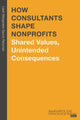Book cover of: How Consultants Shape Nonprofits