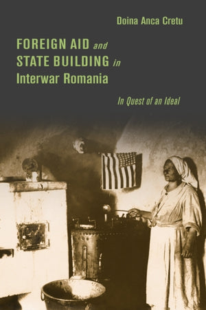 Foreign Aid and State Building in Interwar Romania