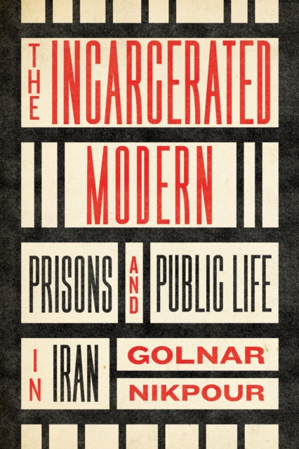 Book cover of: Incarcerated Modern. By: Golnar Nikpour