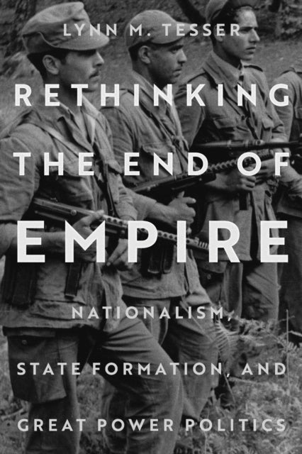 Book cover of: Rethinking the End of Empire. By: Lynn M. Tesser