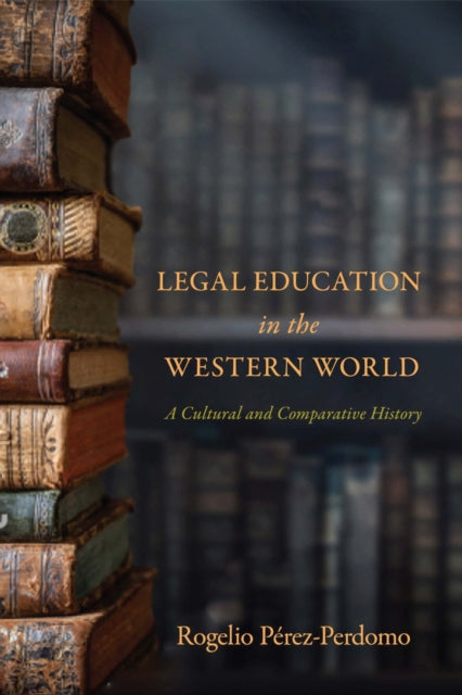 Book cover of: Legal Education in the Western World. By: Rogelio Pérez-Perdomo