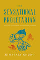 Book cover of: Sensational Proletarian. By: Kimberly Chung