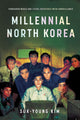 Book cover of: Millennial North Korea. By: Suk-Young Kim